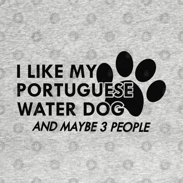 Portuguese Water Dog - I like my Portuguese Water Dog by KC Happy Shop